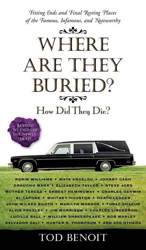 Where Are They Buried? How Did They Die?